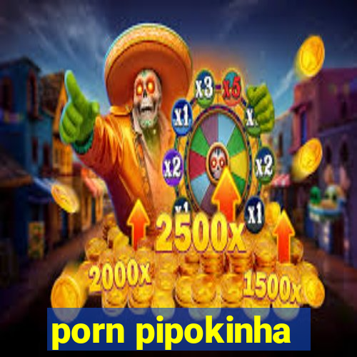 porn pipokinha